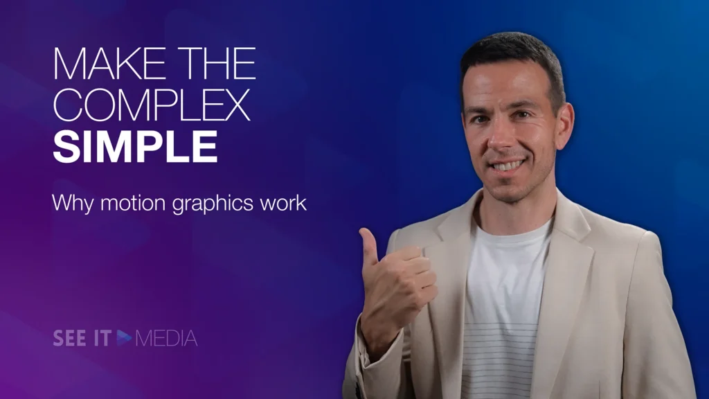 See It Media Motion Graphics Video Thumbnail - See It Media Matthew Stanton of See It Media beside the headline Make the Complex Simple and the subtitle Why motion graphics work, on a purple and blue gradient.